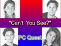 PC Quest "Cant You See?"