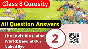 Class 8 Science Chapter 2 Question Answer | Curiosity | The Invisible Living World | 