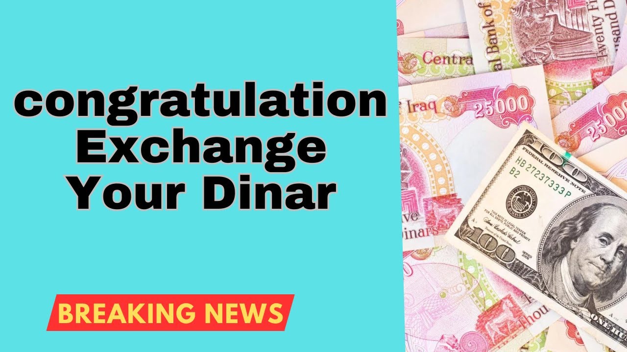 Iraqi Dinar congratulation Exchange Your Dinar News Update Dinar