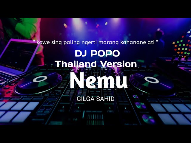 Dj Nemu THAILAND STYLE  kowe sing paling ngerti marang kahanane ati ❗Gilga Sahid - DJ POPO class=