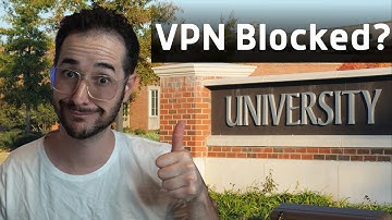 How to Fix VPN Blocked at University / School