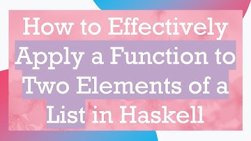 How to Effectively Apply a Function to Two Elements of a List in Haskell