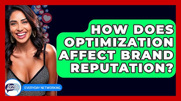 How Does Optimization Affect Brand Reputation? - Everyday-Networking