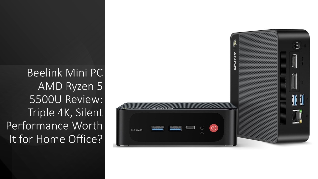 Beelink Mini PC AMD Ryzen 5 5500U Review: Triple 4K, Silent