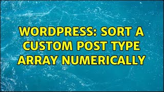 Wordpress: Sort a custom post type array numerically