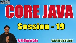 CORE JAVA tutorials || Session - 19 || by Mr. Nagoor Babu On 28-10-2019 @ 7AM