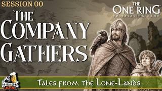 The One Ring: Tales of the Lone-Lands - The Company Gathers - Session 00