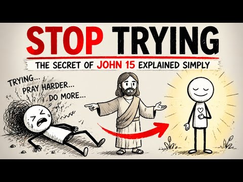 “Stop Trying So Hard. ( The Secret of John 15 Explained Simply)”