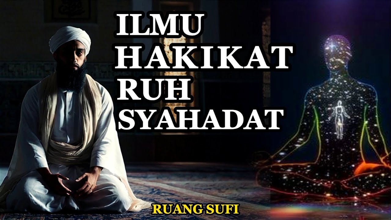 Hakikat Ruh Dua Kalimat Syahadat: Perspektif Tasawuf & Para Wali Allah - Ruang Sufi