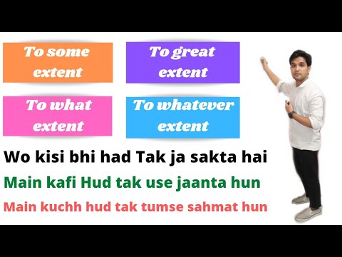 Daily use sentences/to some extent/to great extent/to what extent/to whatever extent