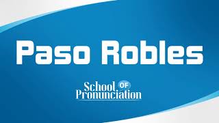 Learn How To Pronounce Paso Robles