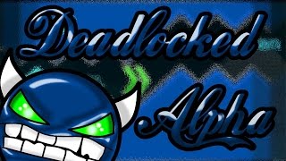 Uff!! Geometry Dash (2.0) Deadlocked Alpha (Easy-Medium Demon)  By Irean - DaxtaGamer