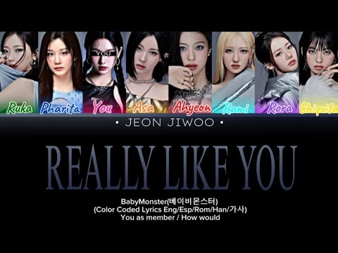 BABYMONSTER(베이비몬스터) 'REALLY LIKE YOU' (Color Coded Lyrics Eng/Esp/Rom) (8 MEMBERS ver.) [JEON JIWOO]