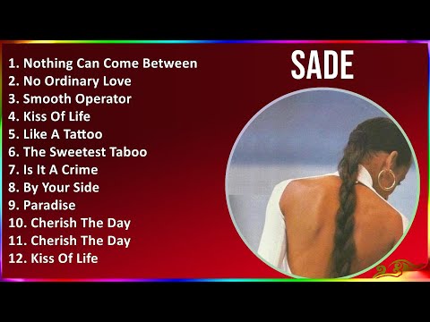 Sade 2024 Mix Greatest Hits - Nothing Can Come Between Us, No Ordinary Love, Smooth Operator, Ki...