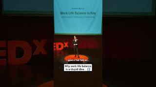 I gave a #tedtalk on why work life balance is a stupid idea... #shorts #business #ceo #employment