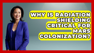 Why Is Radiation Shielding Critical For Mars Colonization? - Space Tech Insider