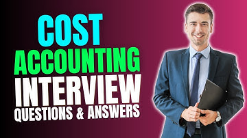 Cost Accounting Interview Questions Answers for 2025 | Must Watch Before Your Interview