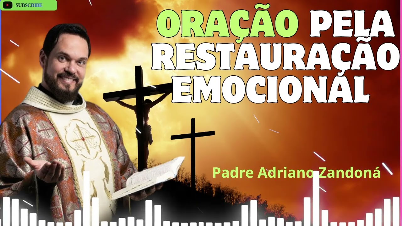 Oração Pela Restauração Emocional   Padre Adriano Zandoná