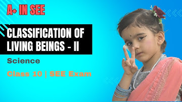 Classification of Living Beings II |Science| New Syllabus |SEE Exam |Class 10