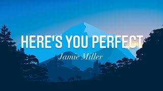 Here's Your Perfect - Jamie Miller (Lyrics)