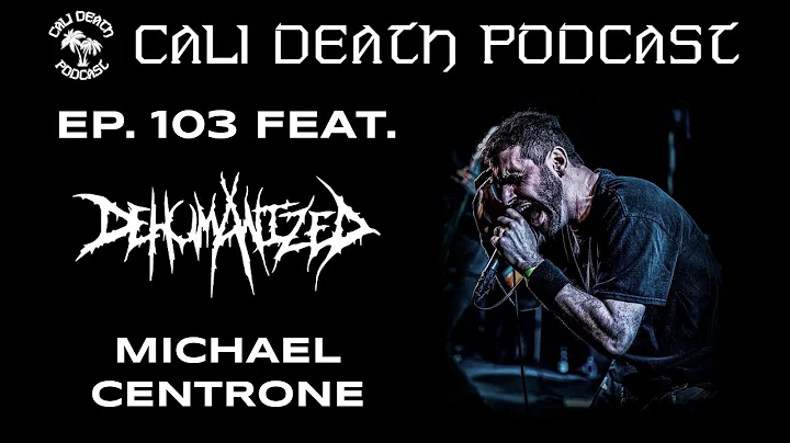 Episode 103 - Michael Centrone (Dehumanized)