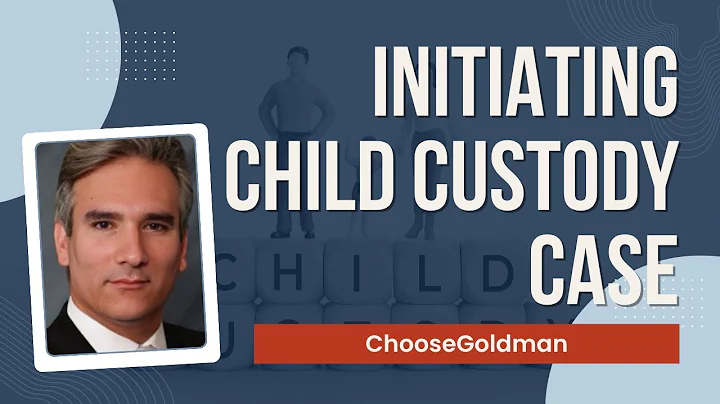 How To [Initiate A Child Custody Case]  - ChooseGoldman.com