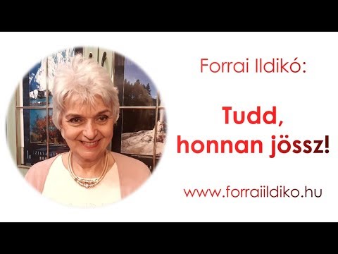 Forrai Ildikó: Tudd, honnan jössz!