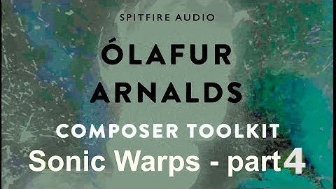 Spitfire Audio - Ólafur Arnalds Composer Toolkit: Sonic Warps Part 4 All Patches Demo Test (2022)