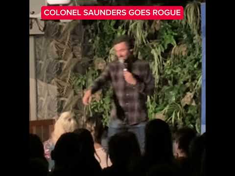 COLONEL SAUNDERS GOES ROGUE AT A COMEDY SHOW