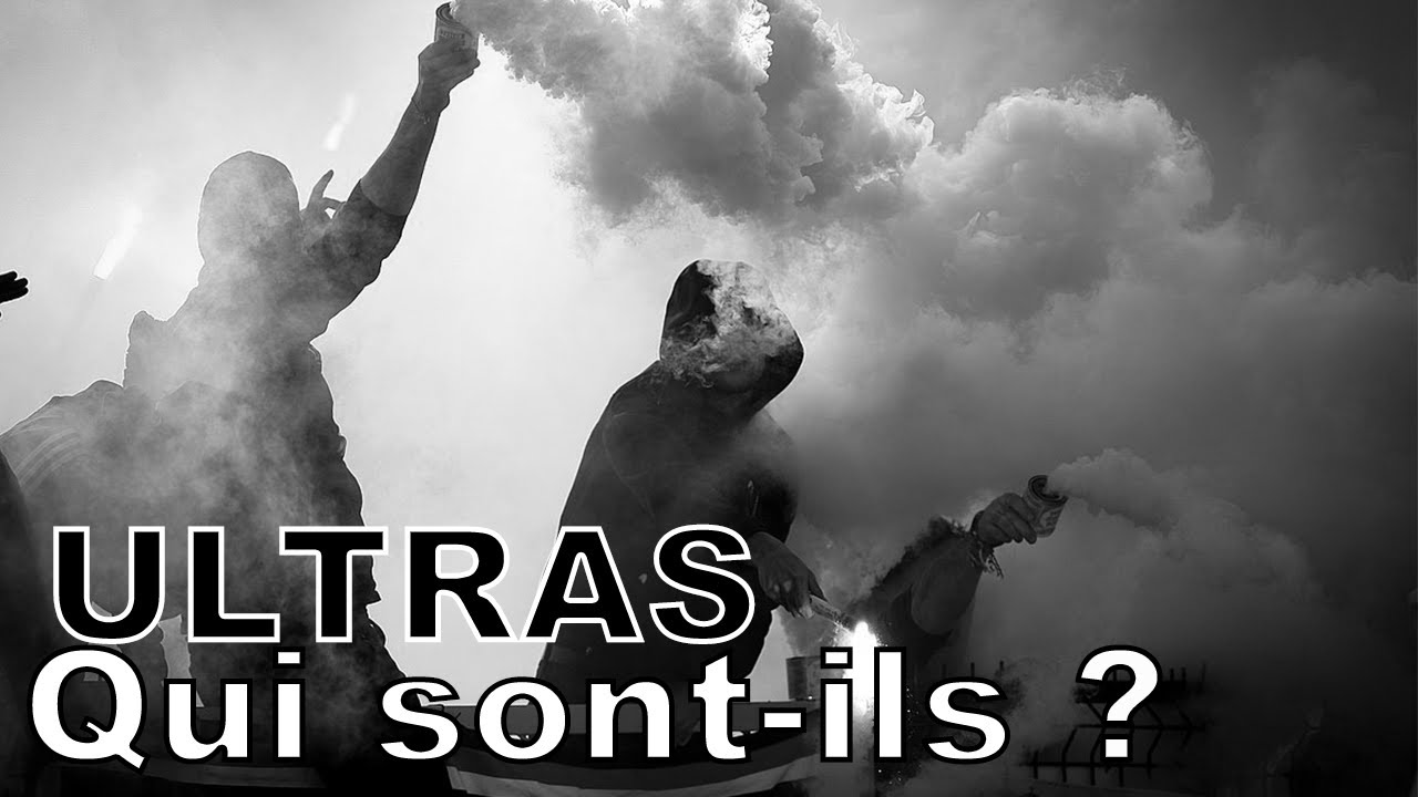 ULTRAS, QUI SONT-ILS ? - DECRYPTAGE