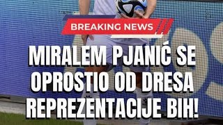 MIRALEM PJANIĆ SE OPROSTIO OD REPREZENTACIJE BOSNE I HERCEGOVINE! Hvala ti za sve Mire ! 🇧🇦