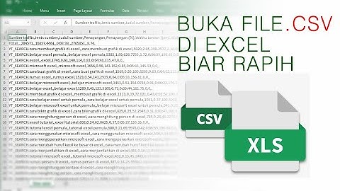 cara buka file CSV di Excel agar rapih