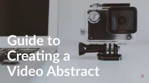 Guide to Creating Video Abstracts
