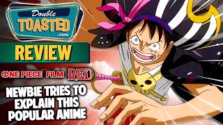 ONE PIECE FILM RED MOVIE REVIEW | NEWCOMER TRIES TO EXPLAIN ANIME! Double Toasted