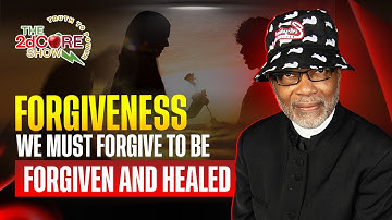 We Must Forgive to be Forgiven and Healed | Rev. Leland Core