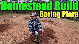 Homestead Build: E04 Boring Piers the Hard Way