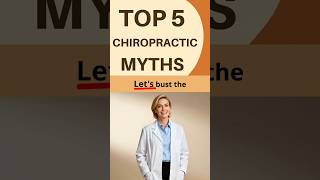 5 Chiropractic Myths Busted in 60 Seconds