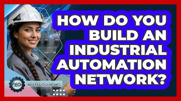 How Do You Build An Industrial Automation Network?