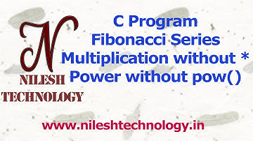 C Program Fibonacci Series | Multiplication without start | Power without pow()