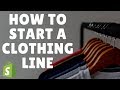 HOW TO START A SIX FIGURE CLOTHING LINE- (SHOPIFY TUTORIAL)
