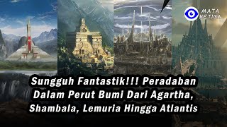 Sungguh Fantastik!!! Peradaban Dalam Perut Bumi dari Agartha, Shambala, Lemuria hingga Atlantis