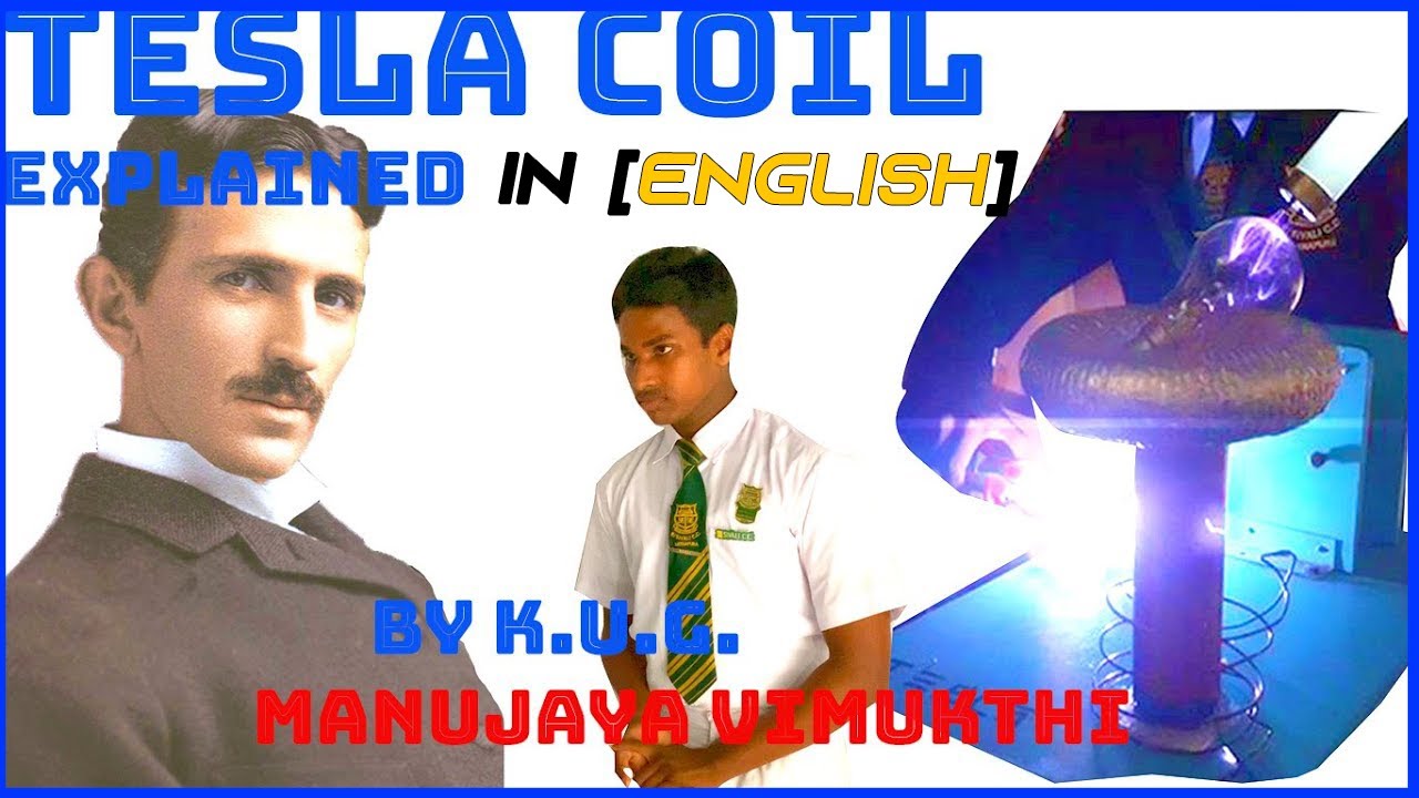 Tesla Coil Explained in [English] by Manujaya Vimukthi of Sivali