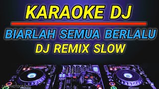 KARAOKE BIARLAH SEMUA BERLALU - FAREL ALFARA DJ SELOW REMIX BY JMBD