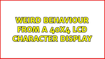 Weird behaviour from a 40x4 LCD Character Display