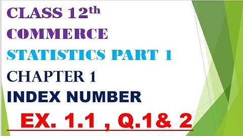 Class 12th commerce statistics part 1 chapter 1 Index number Exercise 1.1, Q. 1 and 2 gseb English