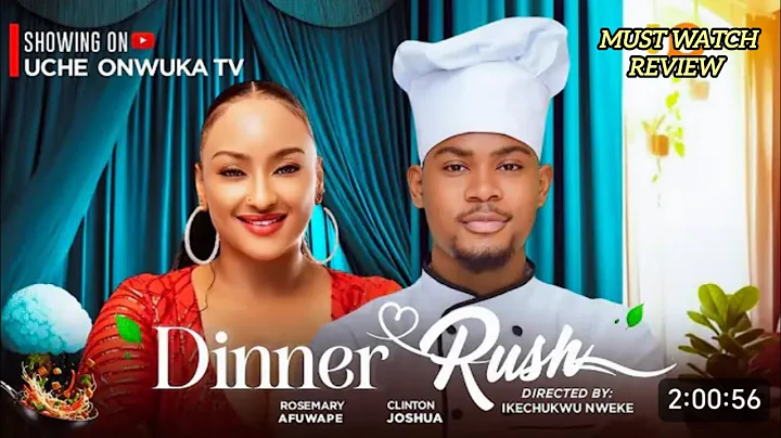 DINNER RUSH - NEW MOVIE UPDATE 2025, CLINTON JOSHUA, ROSIE AFUWAPE, LATEST NOLLYWOOD MOVIE REVIEW 