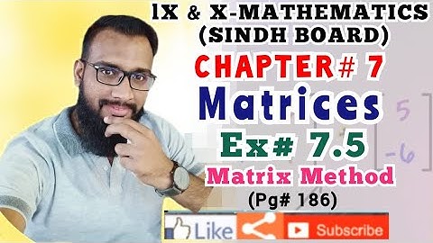 IX & X - Chapter#7: Matrices | Ex # 7.5| Lecture#1 | Sindh Board | Mathematics| Matrix Method