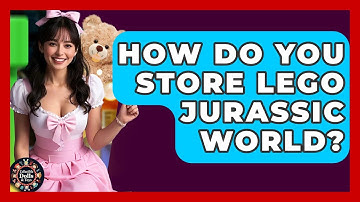 How Do You Store Lego Jurassic World? - Collectible Dolls and Toys