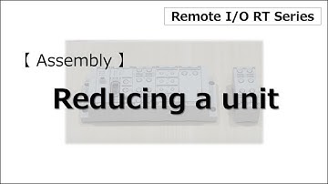【Assembly】Reducing a unit (Remote I/O RT series)
