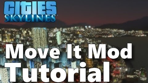 Move It Mod Tutorial - Cities Skylines